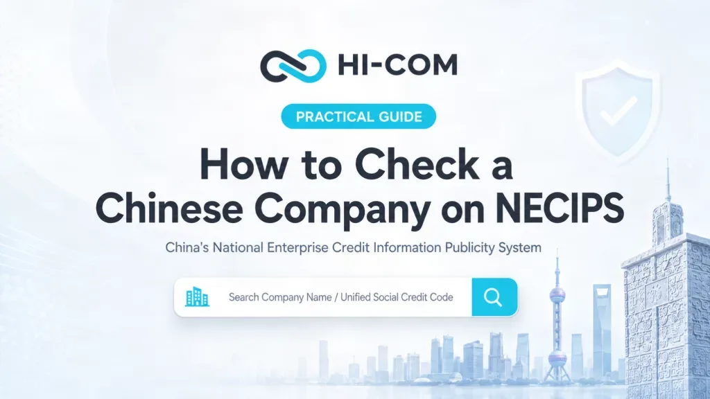 HI-COM practical guide cover about how to check a Chinese company on NECIPS, China’s National Enterprise Credit Information Publicity System.