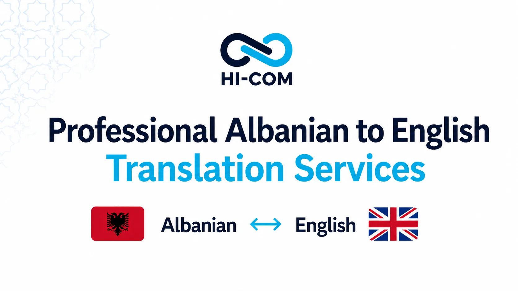 HI-COM professional Albanian to English translation services for business communication, localization, certified documents and multilingual content.