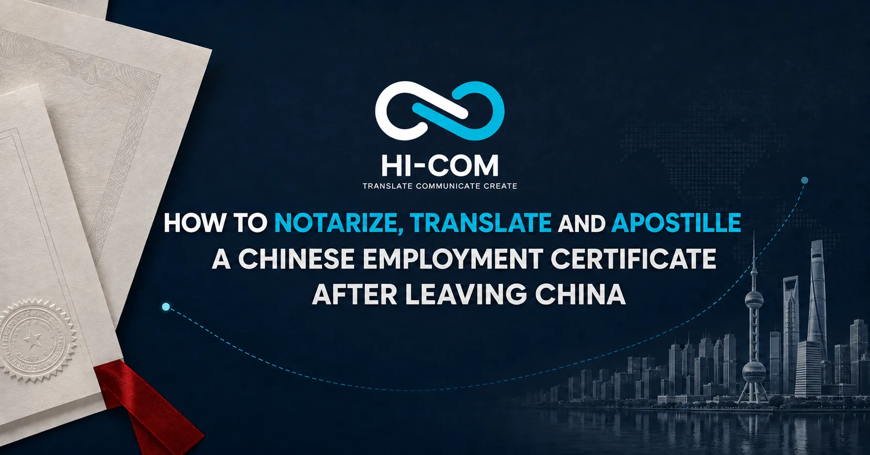 HI-COM guide to notarizing, translating and apostilling a Chinese employment certificate after leaving China