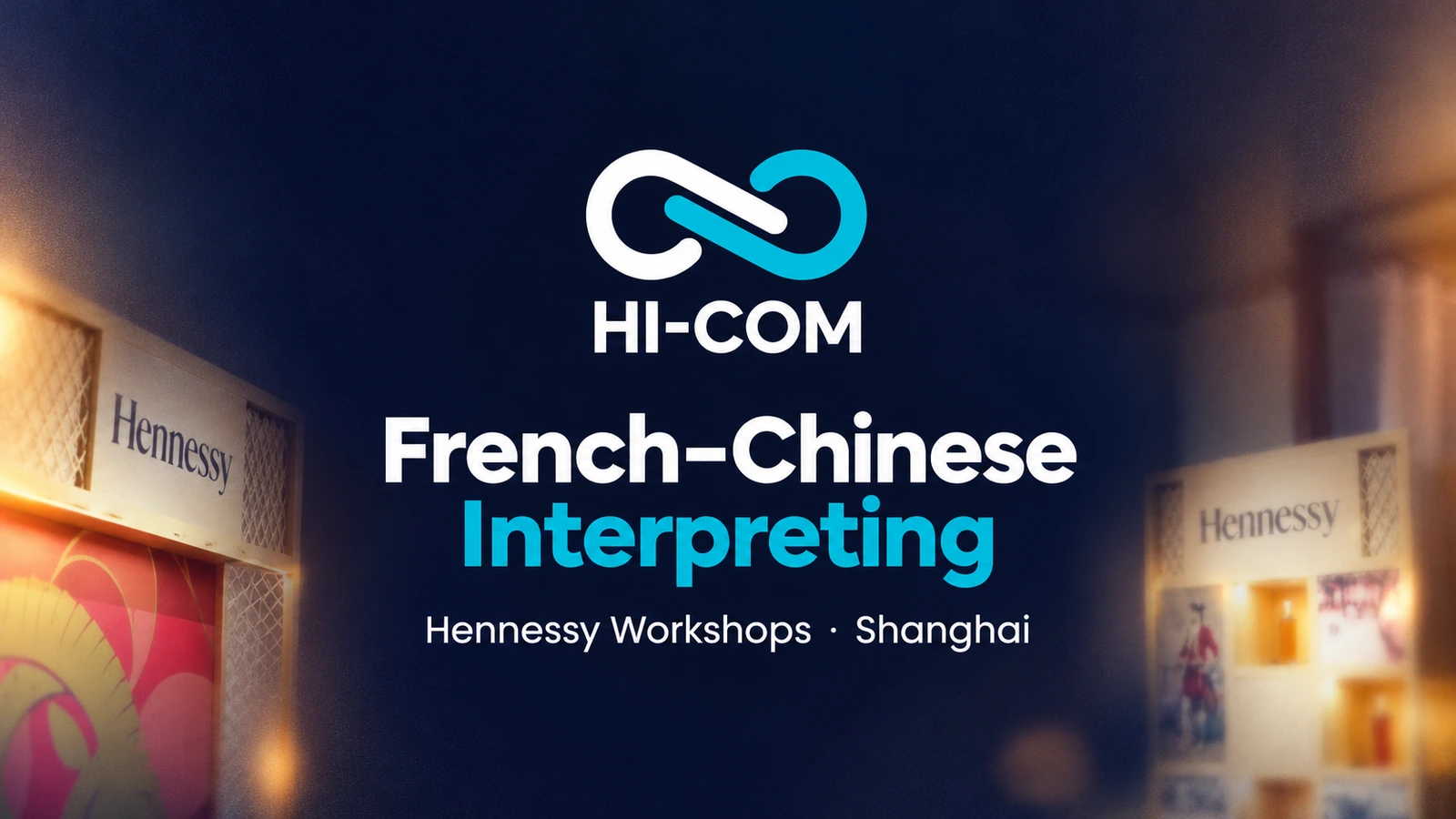 Centered HI-COM logo above French–Chinese Interpreting, with Hennessy workshop signage at the edges.