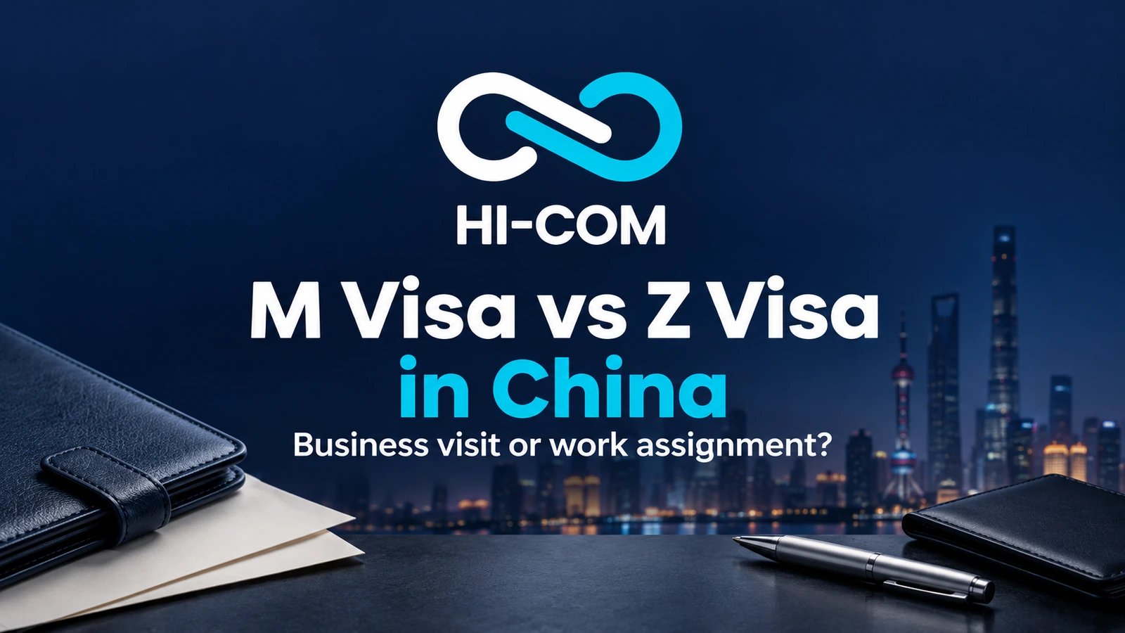HI-COM guide to M and Z visas in China, with a centered logo, document folders and an illustrative Shanghai skyline.